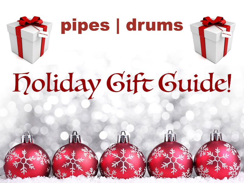 The 2022 pipes|drums Holiday Gift Guide! Great deals and products from our advertisers . . .