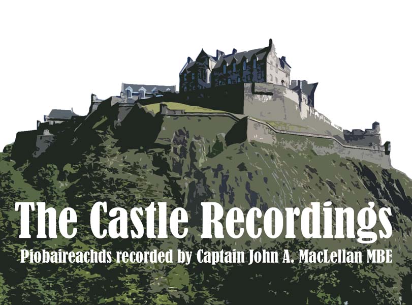 A pipes|drums exclusive: “The Castle Recordings” – 151 piobaireachds played by Capt. John MacLellan MBE from 1964-’68
